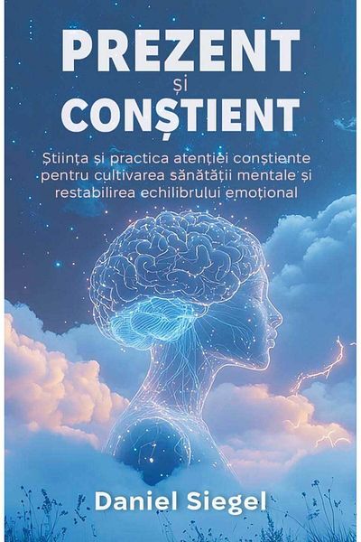 Editura Herald Present And - The Science And Practice Of Mindful Attention -daniel Siegel - Herald