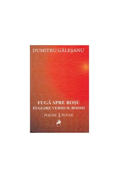Editura Tracus Arte Fuga spre rosu/Fuggire verso il rosso (poeme/poemi), Dumi...