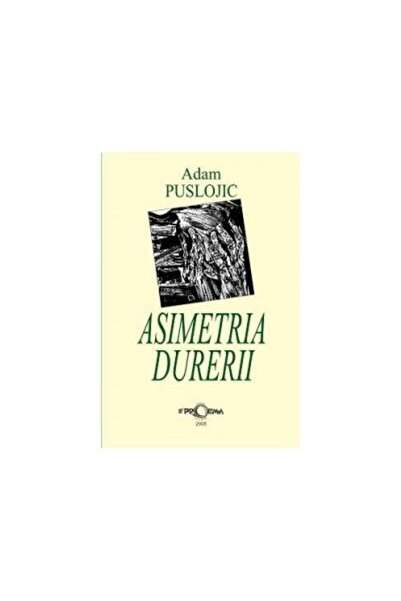 Editura Proema Trilogia Asimetria Durerii, Adam Puslojic