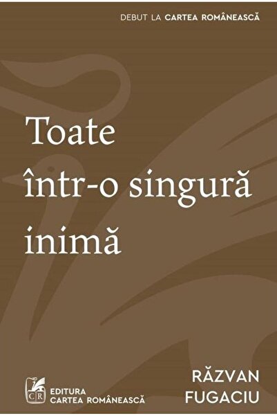 Editura Cartea Romaneasca All in one heart, Razvan Fugaciu