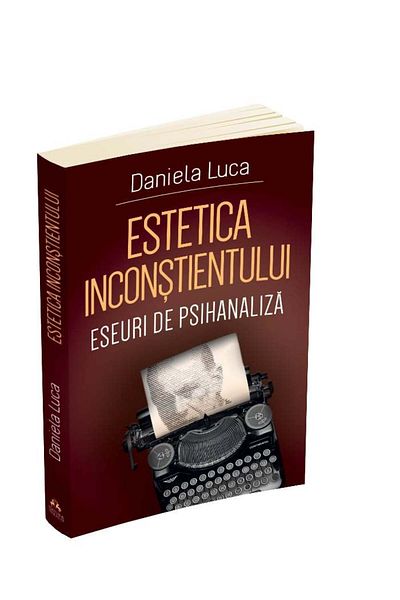 Editura Herald Estetica Inconstientului - Eseuri De Psihanaliza, Daniela Luca,