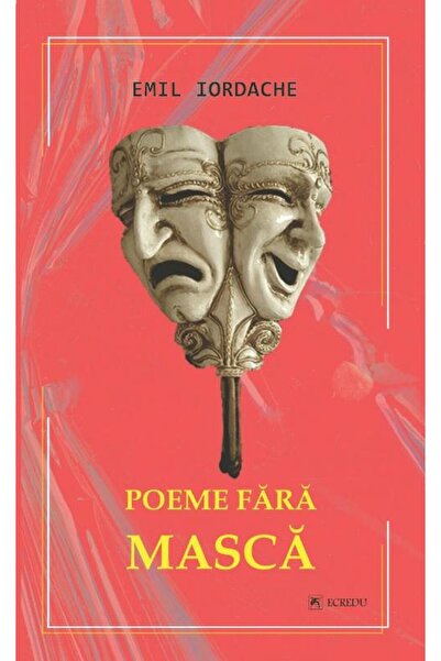 Editura Cartea Romaneasca Educational Poeme fara masca, Emil Iordache