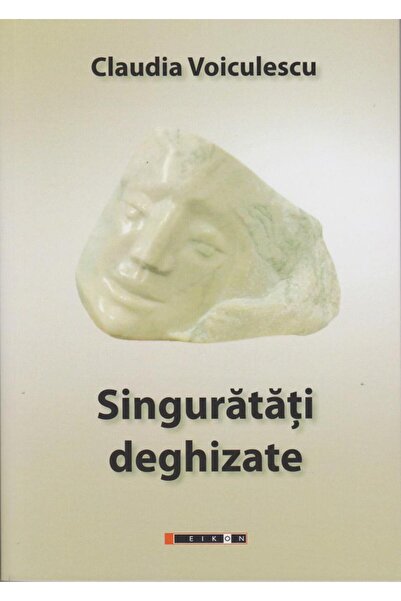 Editura Eikon Singuratati Deghizate, Claudia Voiculescu
