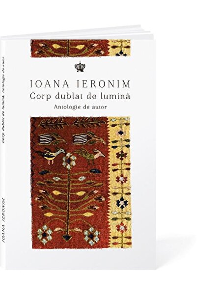Editura Baroque Books & Arts Corp Dublat De Lumina. Antologie De Autor, Ioana I