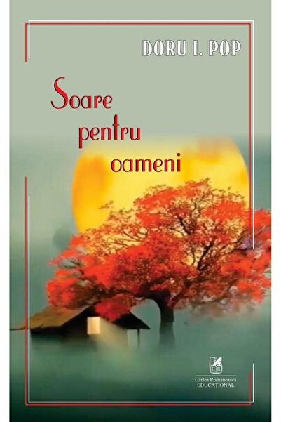 Editura Cartea Romaneasca Educational Soare Pentru Oameni, Doru I. Pop