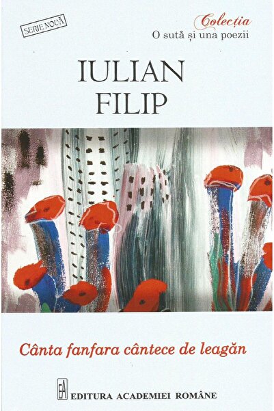Editura Academiei Romane Canta Fanfara Cantece De Leagan, Iulian Filip