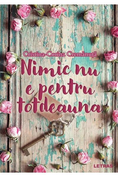 Editura Letras Nimic Nu E Pentru Totdeauna, Cristina-corina Crema