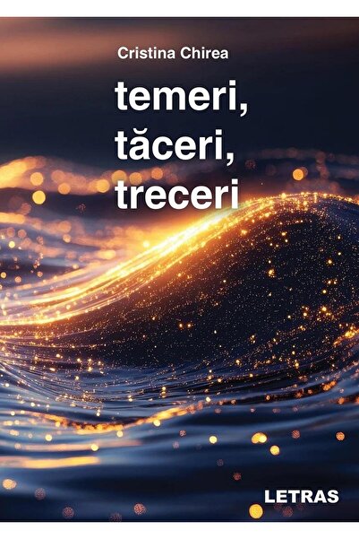 Editura Letras Fears, Silences, Passages, Cristina Chirea