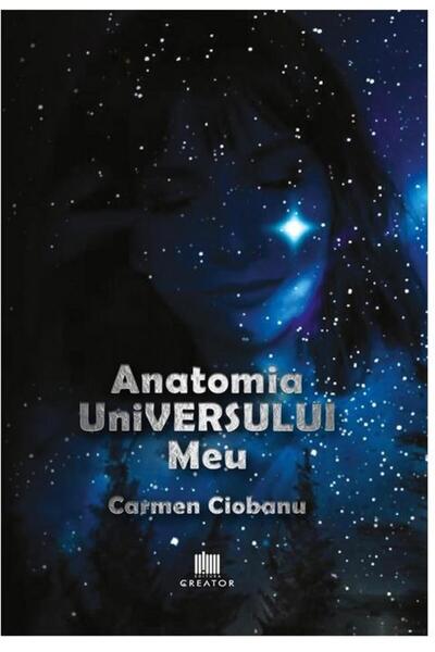 Editura Creator Anatomia Universului Meu, Carmen Ciobanu