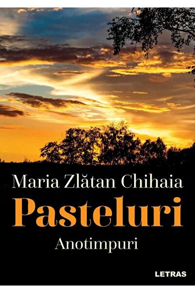 Editura Letras Pasteluri. Volumul1: Anotimpuri, Maria Zlatan Chih