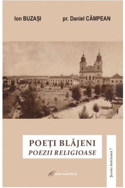 Editura Galaxia Gutenberg Poeti Blajeni. Poezii Religioase, Ion Buzasi