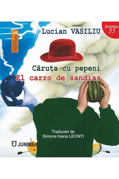 Editura Junimea Caruta cu pepeni / El carro de sanidas, Lucian Vasiliu