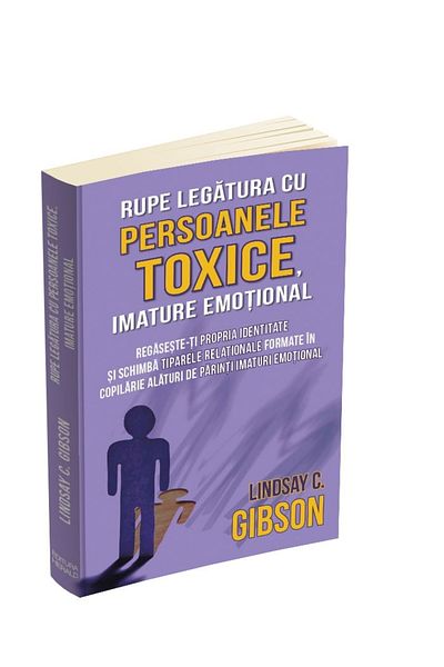 Editura Herald Break ties with toxic, emotionally immature people - Find your own identity - Lindsay Gibson Herald