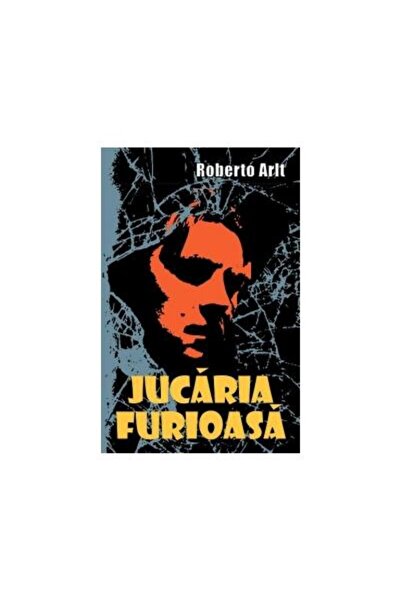 Editura BCC Publishing Jucaria furioasa, Roberto Arlt