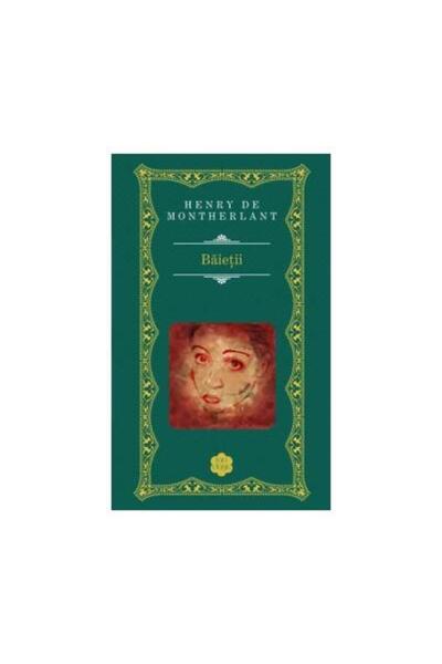 Editura Rao Books Baietii, Henry de Montherlant