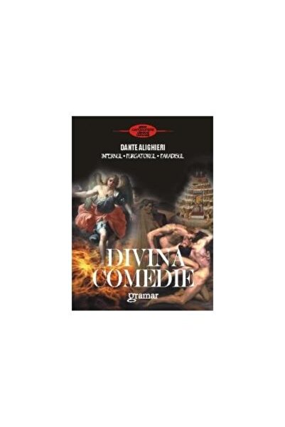Editura Gramar Divina Comedie - Infernul. Purgatoriul. Paradisul, Dante Aligh...