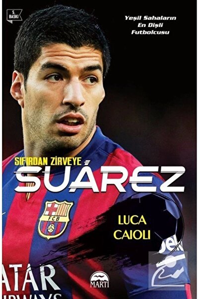 Martı Yayınları Sıfırdan Zirveye Suarez Luca Caioli Kitabı 240 Sayfa Martı Ya...