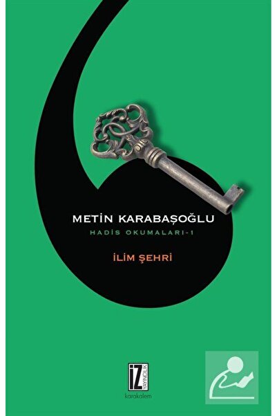 İz Yayıncılık Ilim Şehri  Hadis Okumaları 1 Metin Karabaşoğlu