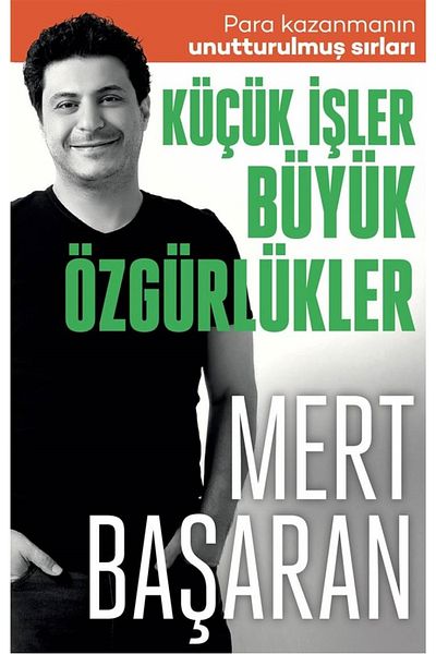 Bloomsbury Small Jobs Big Freedoms: Forgotten Secrets of Making Money - Mert Başaran