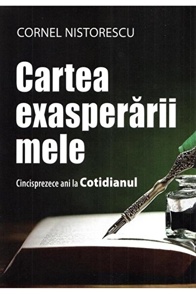 Editura Creator Cartea Exasperarii Mele. Cincisprezece Ani La Coti