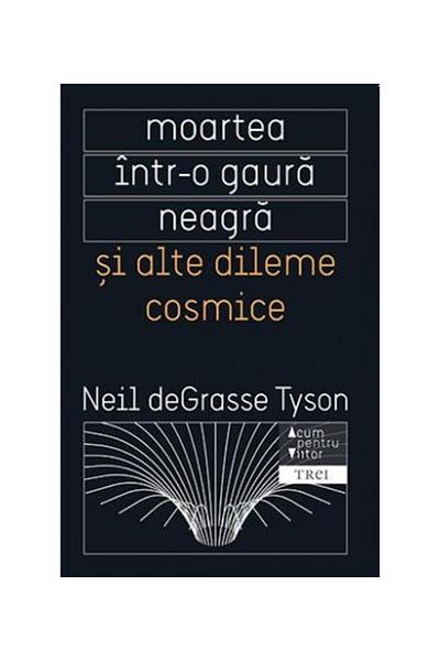 Editura Trei Death in a Black Hole and Other Cosmic Dilemmas