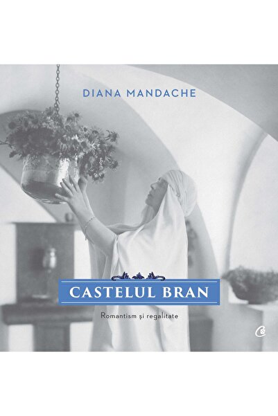 Editura Curtea Veche Castelul Bran. Romantism Si Regalitate, Diana Mand