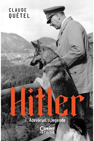 Editura Corint Hitler. Adevaruri Si Legende, Claude Quetel