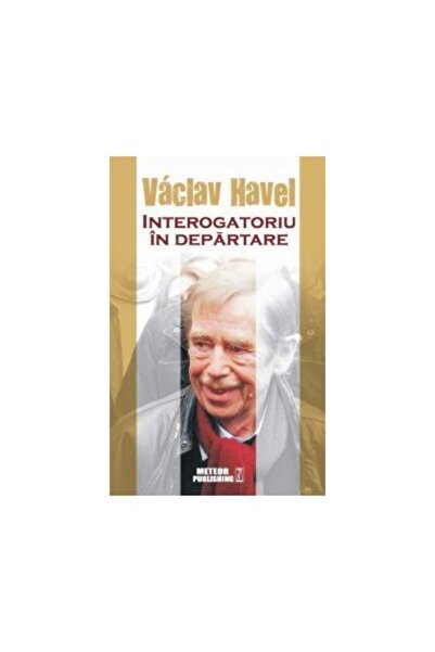 Editura Meteor Press Interogatoriu In Departare, Vaclav Havel