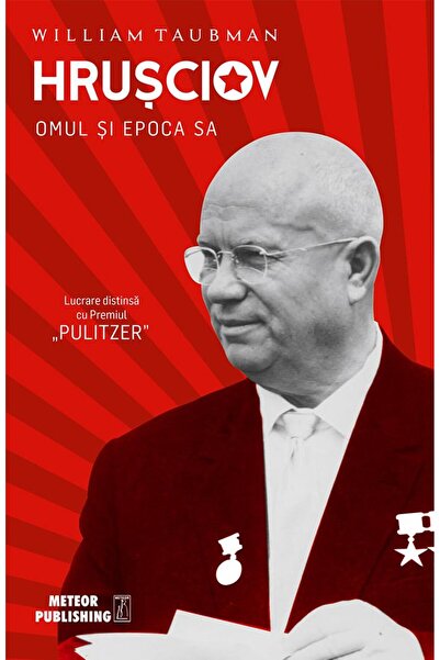 Editura Meteor Press Hrusciov. Omul Si Epoca Sa, William Taubman