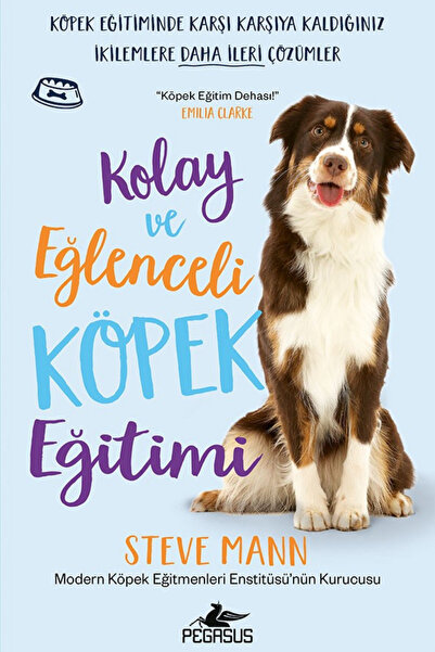 Pegasus Yayınları Kolay Ve Eğlenceli Köpek Eğitimi - Steve Mann