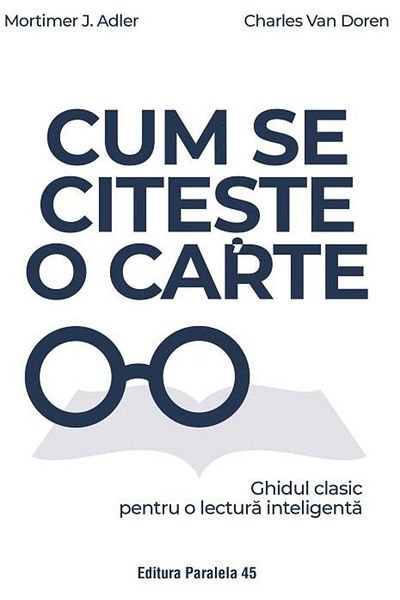 Editura Paralela 45 How to Read a Book. The Classic Guide to Reading