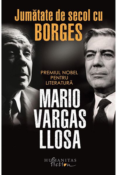 Editura Humanitas Fiction Half a century with Borges, Mario Vargas Llosa