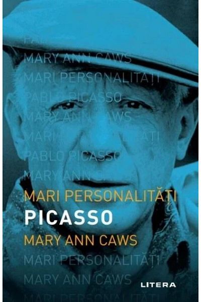 Editura Litera Great personalities. Picasso, Mary Ann Caws