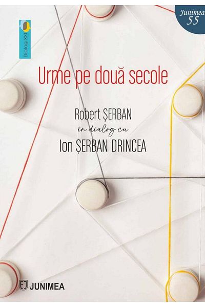 Editura Junimea Traces of Two Centuries. Robert Serban in Dialogue with Io