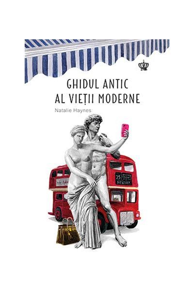 Editura Baroque Books & Arts The Ancient Guide to Modern Living, Natalie Haynes