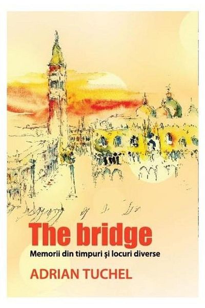 Editura Creator The Bridge - Memories From Various Times and Places