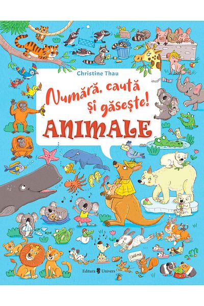 Editura Univers Numără, caută și găsește! Animale, Christine Thau