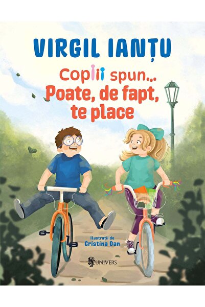 Editura Univers Copiii spun... Poate, de fapt, te place, Virgil Iantu