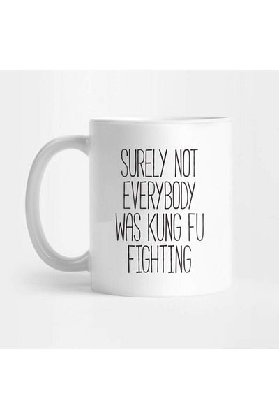 Pixxa Surely Not Everybody Was Kung Fu Fighting Mug Cup