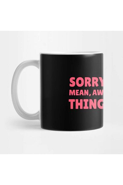 Pixxa I'M Sorry for My Brutal, Evil and Accurate Findings Mug
