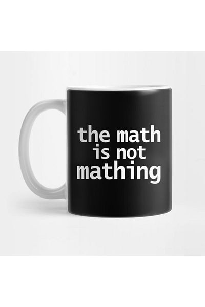 Pixxa The Math Is Not Mathing - Funny Mug Cup