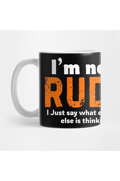 Pixxa I'M Not Rude, I Just Say What Everyone Is Thinking Mug Cup