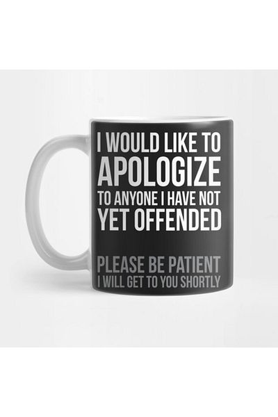 Pixxa Sorry for Not Annoying You Yet, Just Hang On, Ill Be Back to You Mug Cup