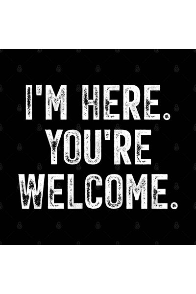 Pixxa I'M Here You'Re Welcome Mug Cup