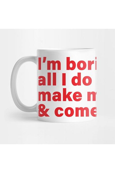 Pixxa I'M Boring Baby All I Do Is Make Money and Come Home Mug