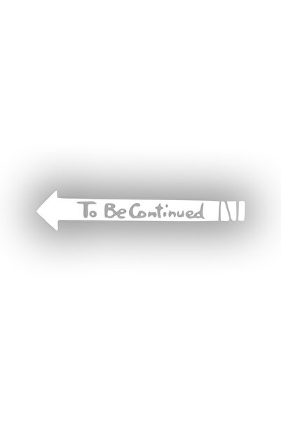 Reysa Tasarım To Be Contiuned Car Sticker 17X17 cm White