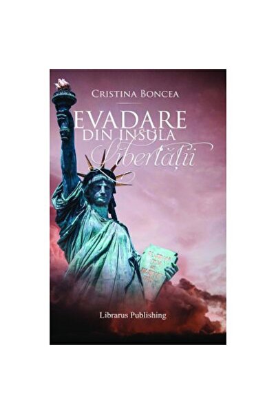 Librarus Evadare din Insula Libertatii - Cristina Boncea