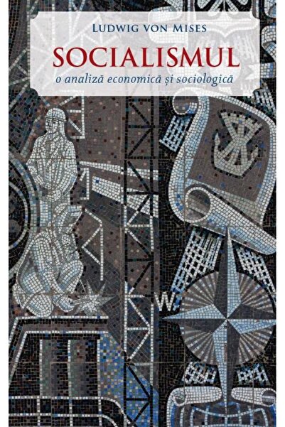Editura Institutul Ludwig von Mises-Romania Socialismul. O Analiza Economica ...