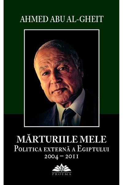 Editura Proema Marturiile Mele. Politica Externa A Egiptului 2004