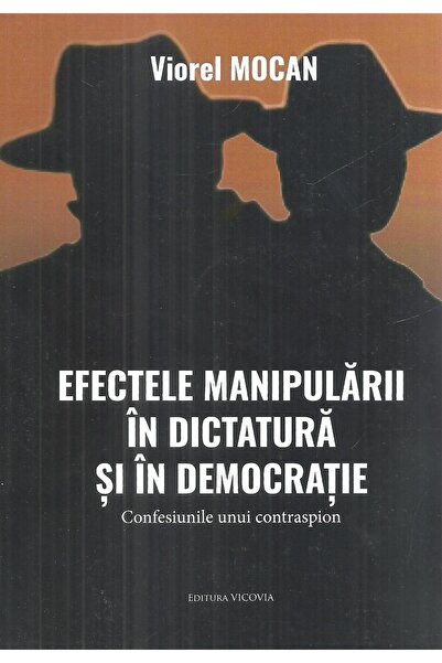 Editura Vicovia Efectele Manipularii In Dictatura Si In Democratie